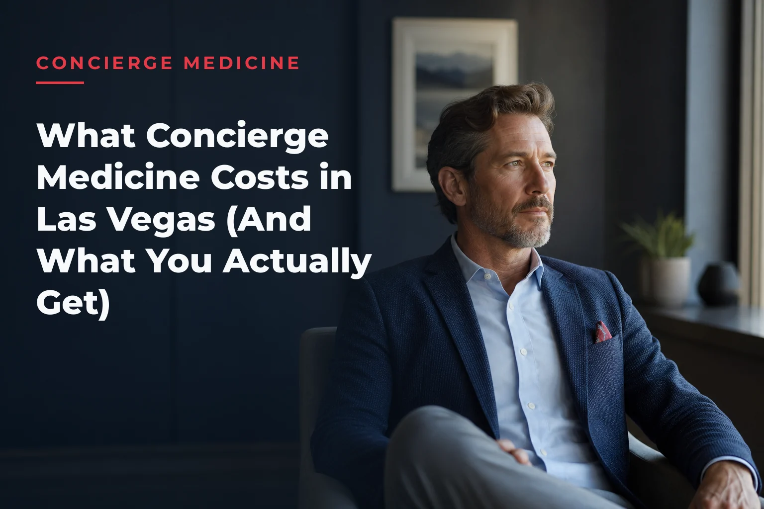 An editorial cover image for a piece on What Concierge Medicine Costs in Las Vegas (And What You Actually Get). The cover reads: CONCIERGE MEDICINE What Concierge Medicine Costs in Las Vegas (And What You Actually Get)