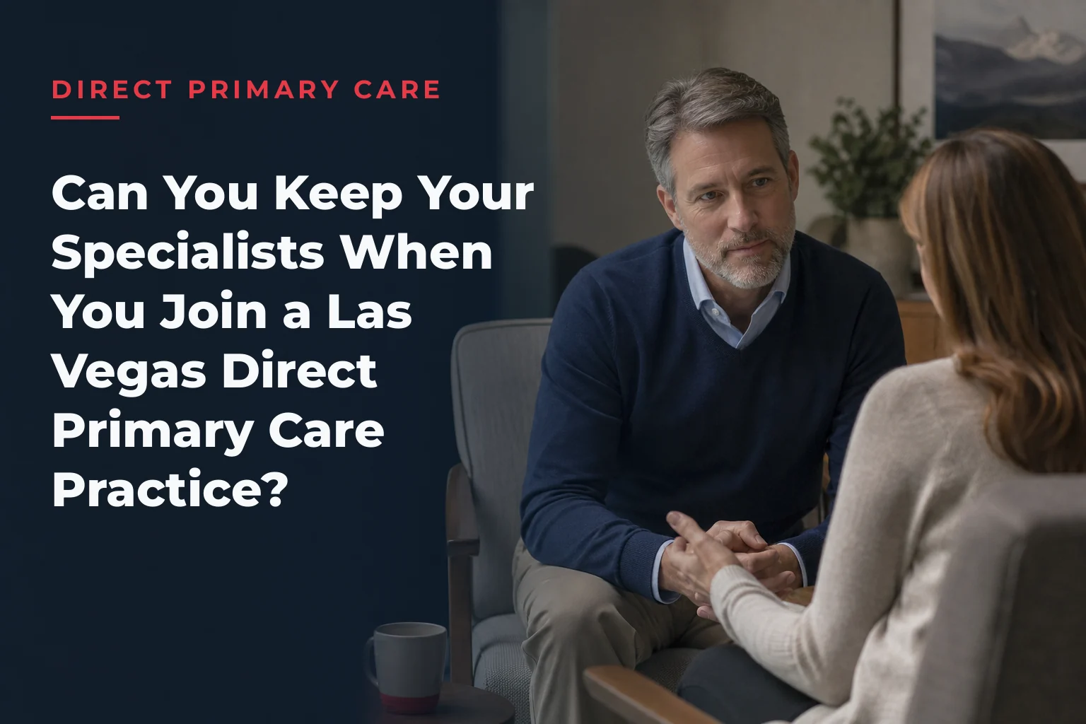 An editorial cover image for a piece on Can You Keep Your Specialists When You Join a Las Vegas Direct Primary Care Practice?. The cover reads: DIRECT PRIMARY CARE Can You Keep Your Specialists When You Join a Las Vegas Direct Primary Care Practice?